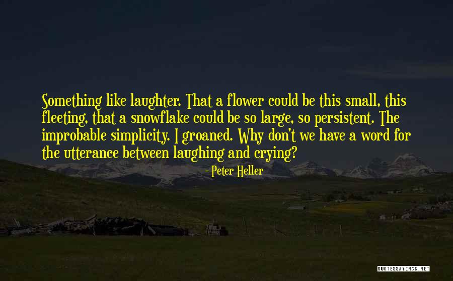 Peter Heller Quotes 1730214 Peter Heller Quotes 1730214
