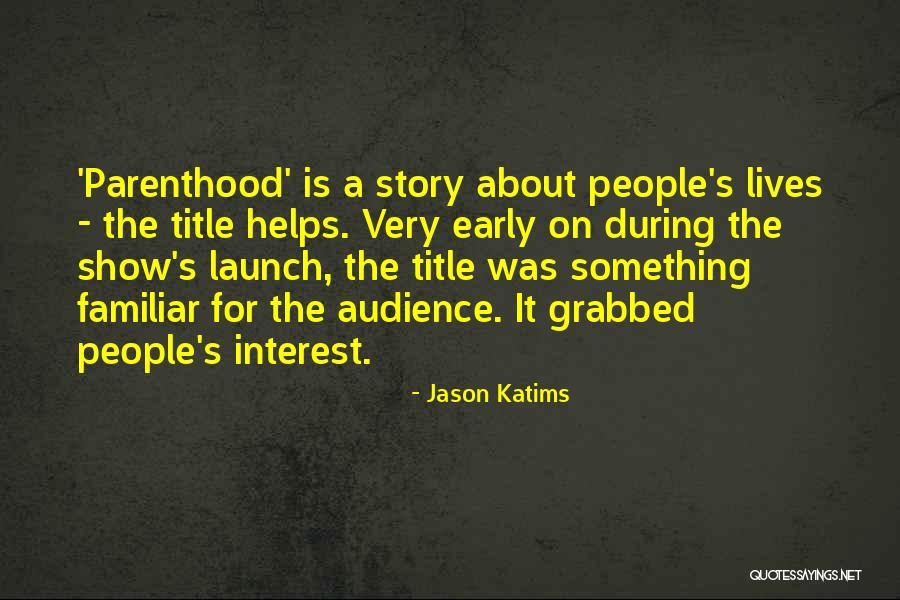 Peter Hill Wood Quotes By Jason Katims Peter Hill Wood Quotes By Jason Katims