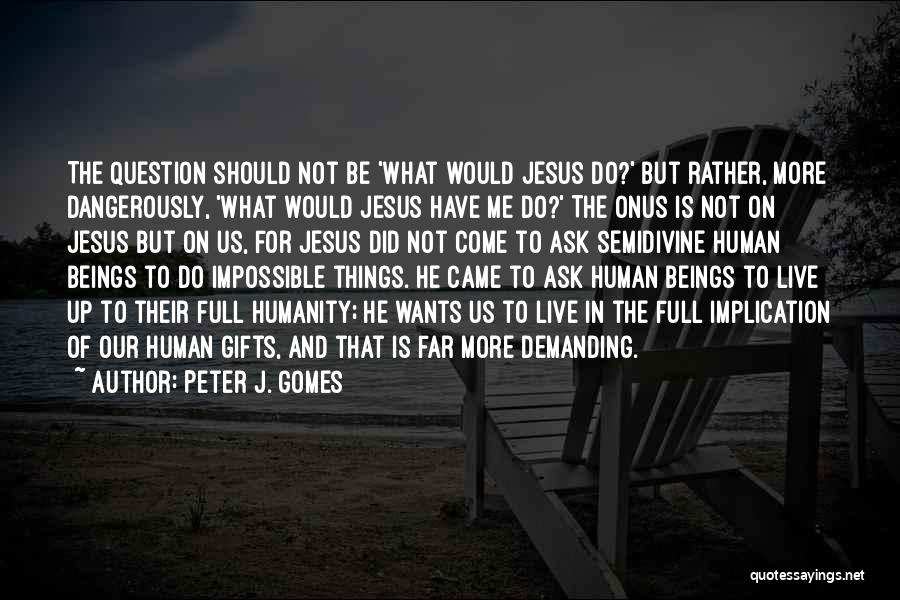 Peter J. Gomes Quotes 110640