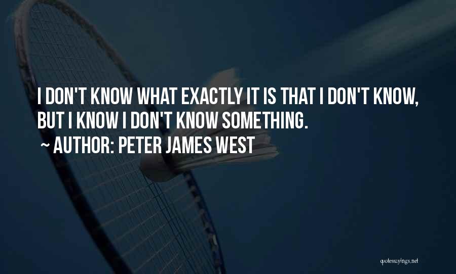 Peter James West Quotes 1022634