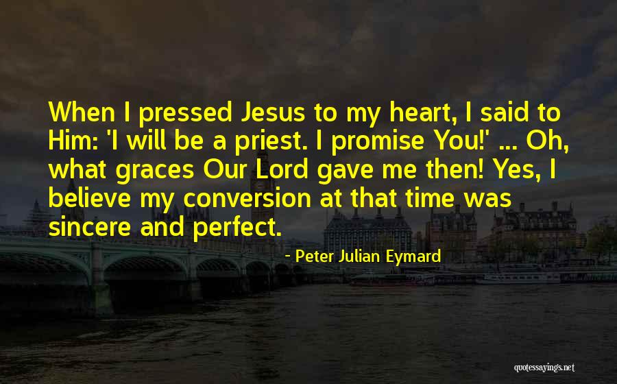 Peter Julian Eymard Quotes 1007956