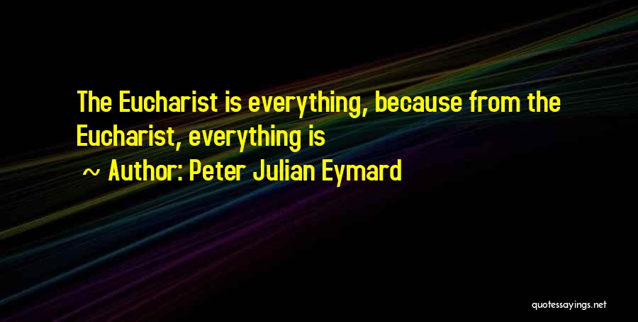 Peter Julian Eymard Quotes 1525146