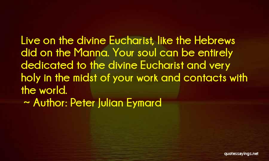 Peter Julian Eymard Quotes 1718400