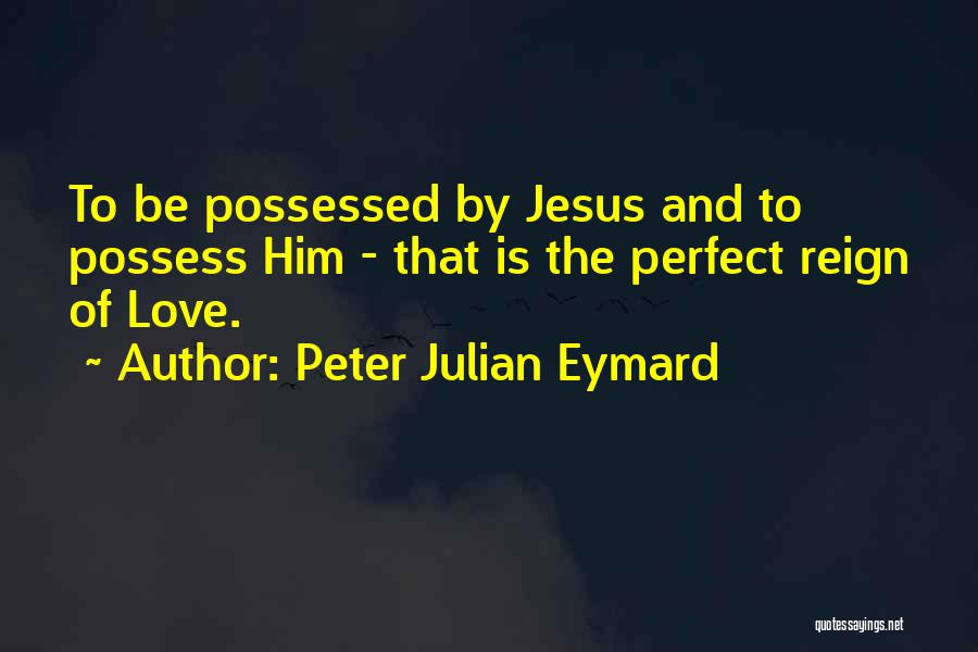 Peter Julian Eymard Quotes 260122