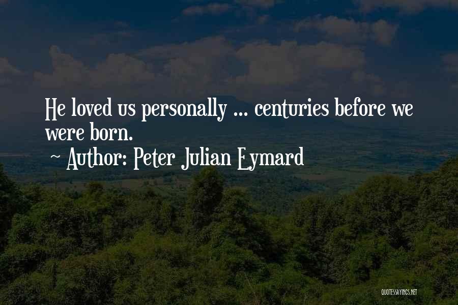 Peter Julian Eymard Quotes 300027