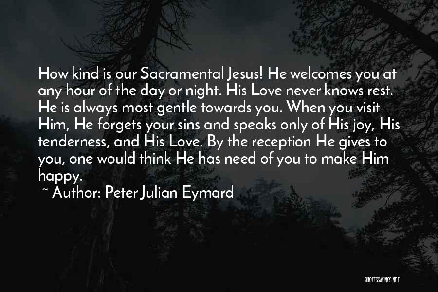 Peter Julian Eymard Quotes 625305