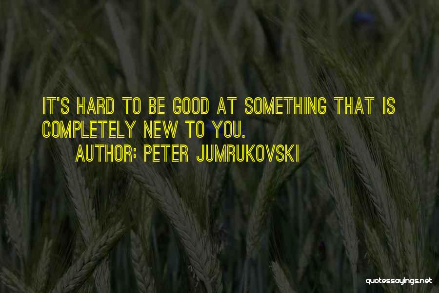 Peter Jumrukovski Quotes 447525