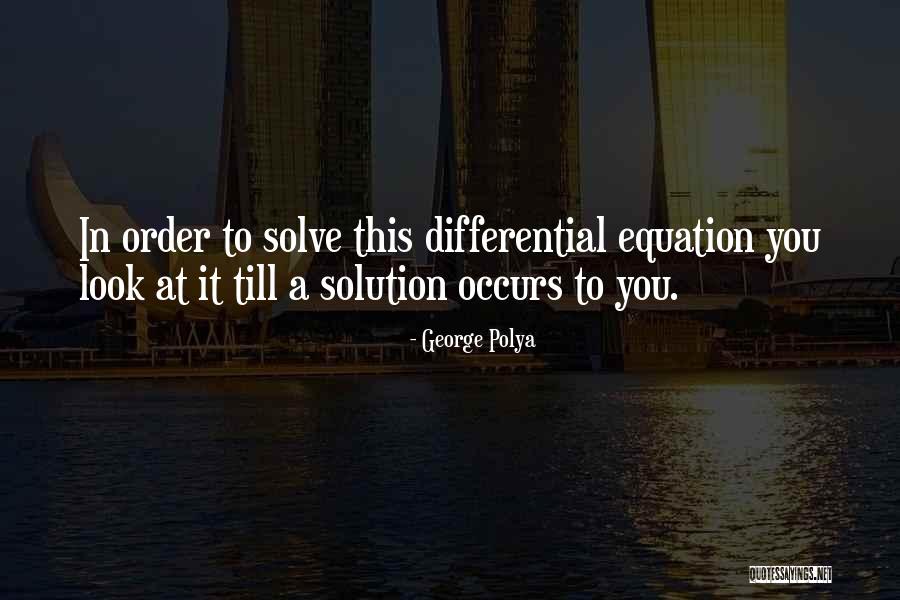 Peter Kiewit Quotes By George Polya Peter Kiewit Quotes By George Polya