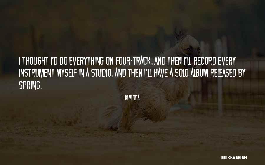 Peter Kiewit Quotes By Kim Deal Peter Kiewit Quotes By Kim Deal