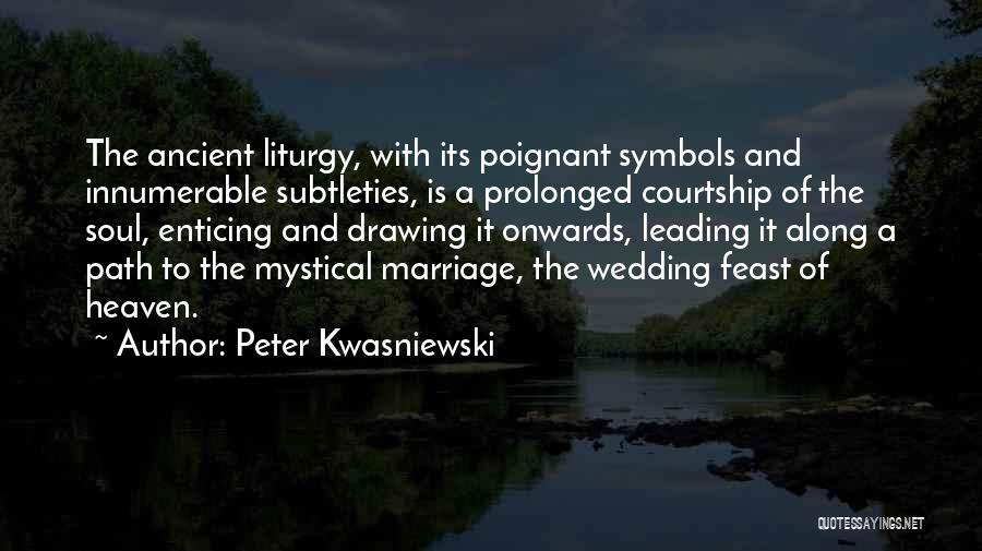 Peter Kwasniewski Quotes 479815