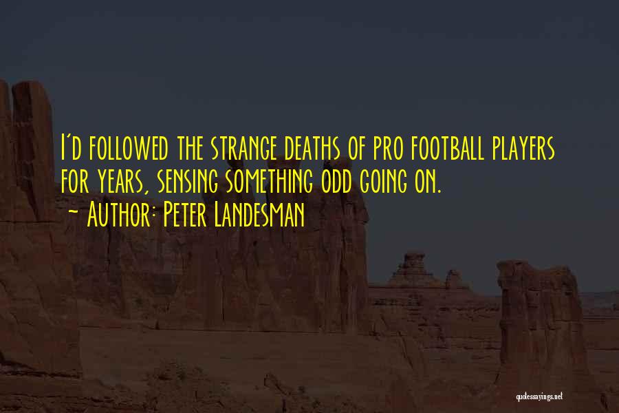 Peter Landesman Quotes 1366608