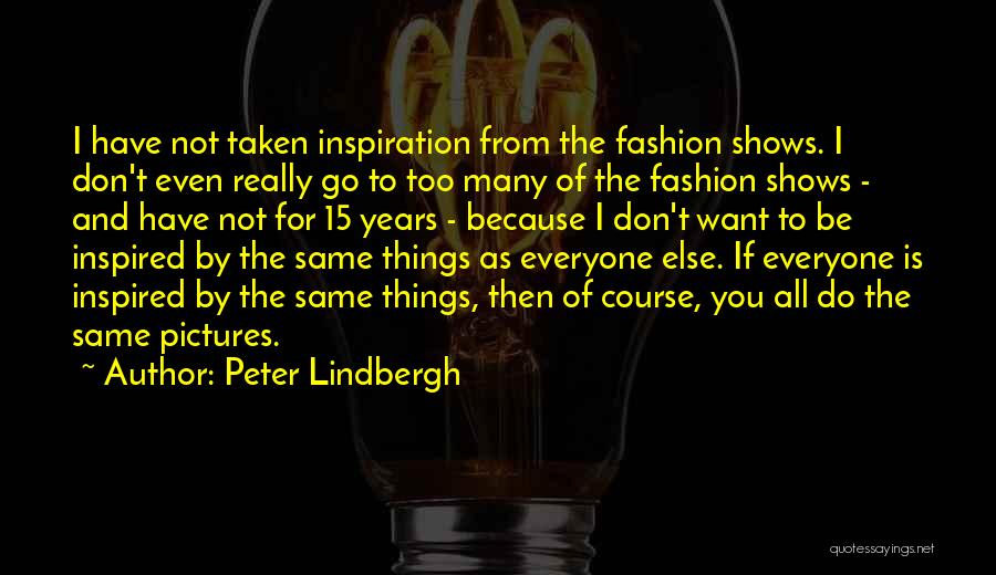 Peter Lindbergh Quotes 2212272