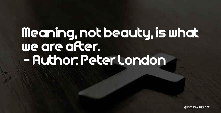 Peter London Quotes 367074