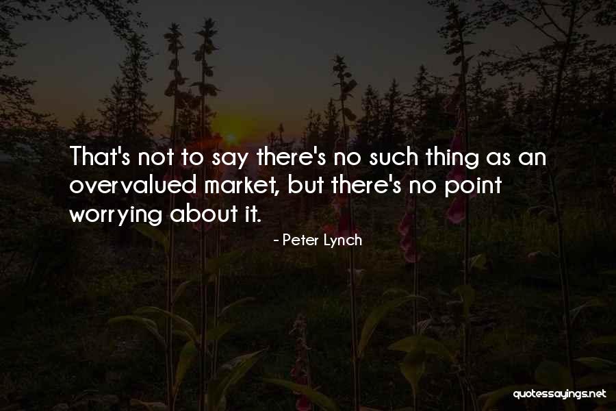 Peter Lynch Best Quotes By Peter Lynch