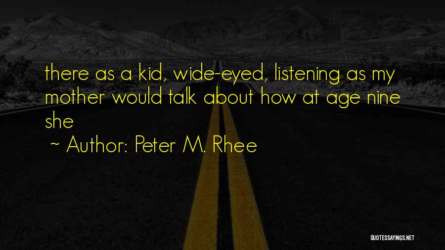 Peter M. Rhee Quotes 1127663