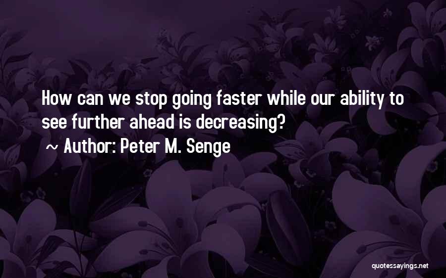 Peter M. Senge Quotes 459913