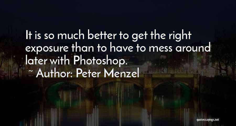 Peter Menzel Quotes 456743