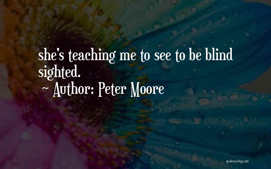 Peter Moore Quotes 1354193