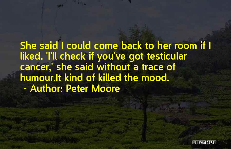 Peter Moore Quotes 974594
