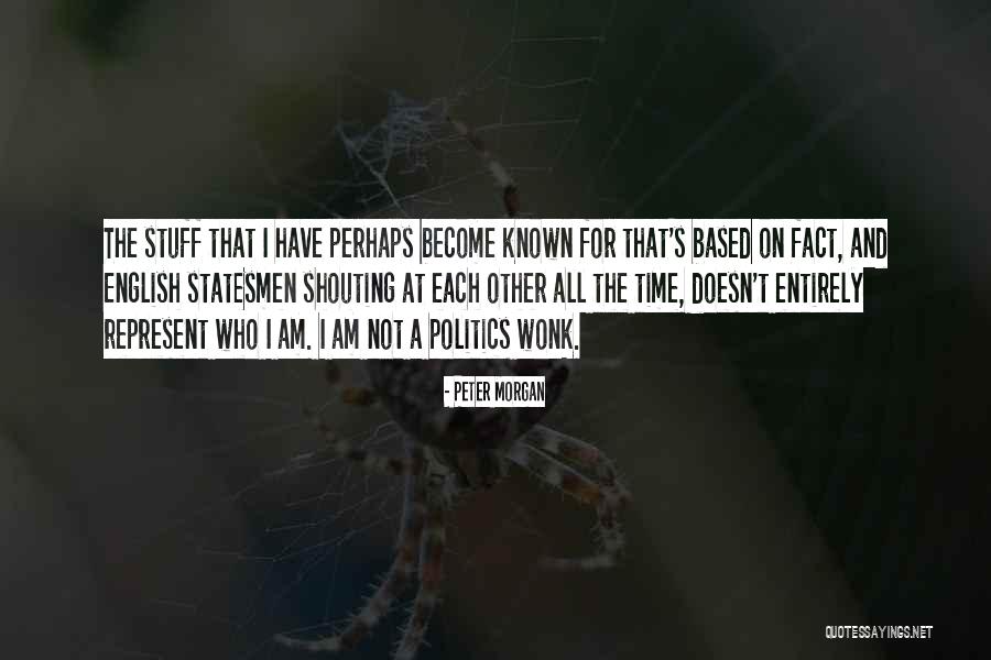 Peter Morgan Quotes 1310983 Peter Morgan Quotes 1310983