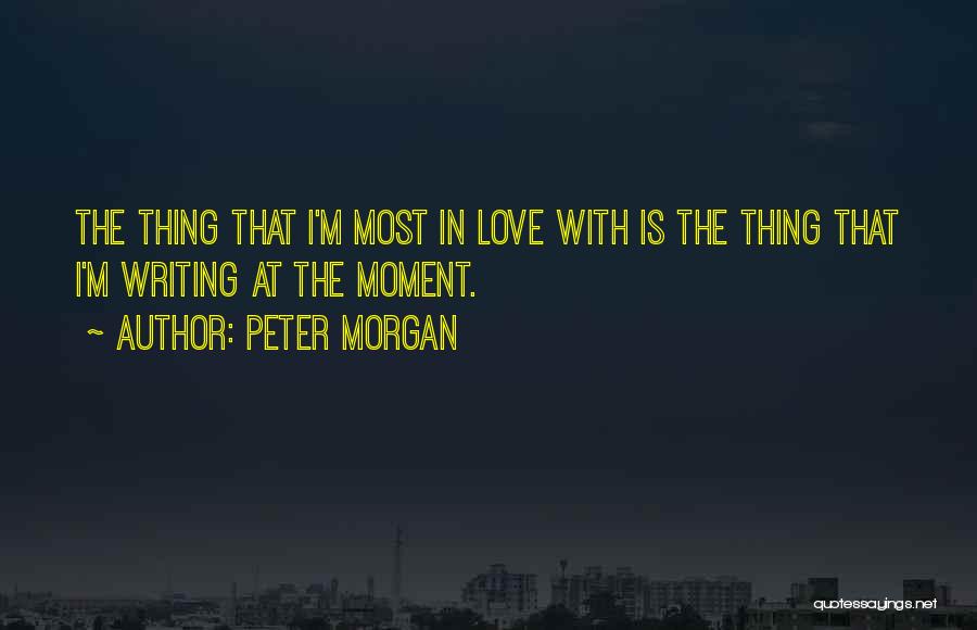 Peter Morgan Quotes 132264