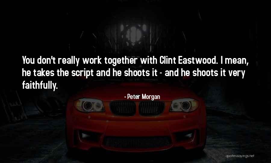 Peter Morgan Quotes 1580351