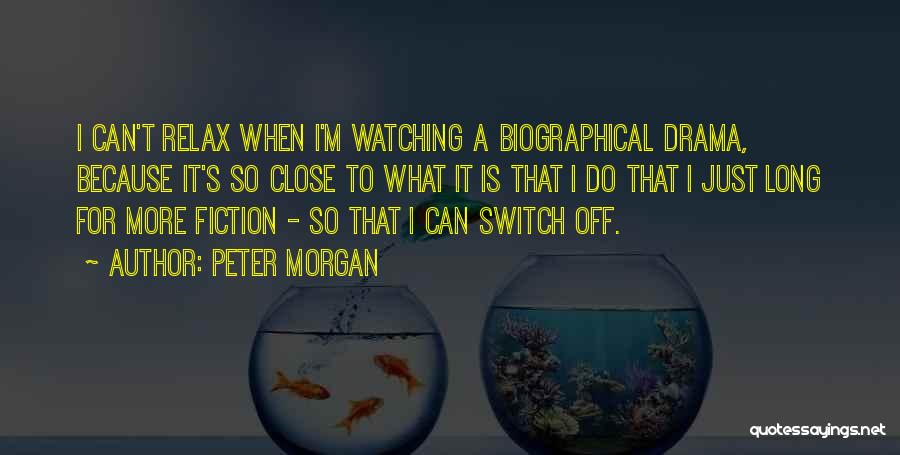 Peter Morgan Quotes 1673604
