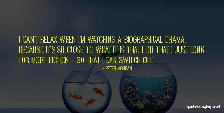 Peter Morgan Quotes 1673604 Peter Morgan Quotes 1673604