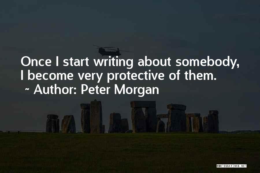 Peter Morgan Quotes 1869913