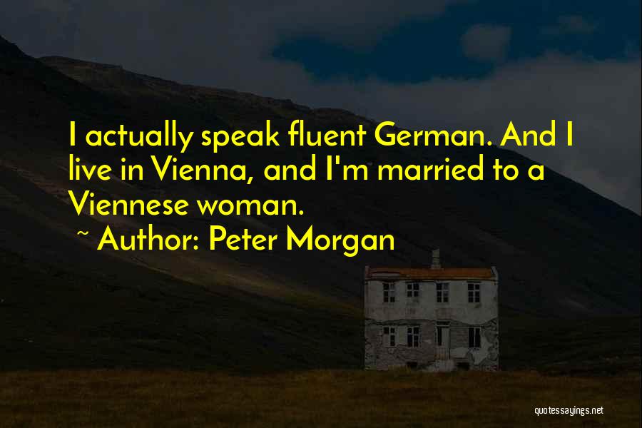 Peter Morgan Quotes 449026