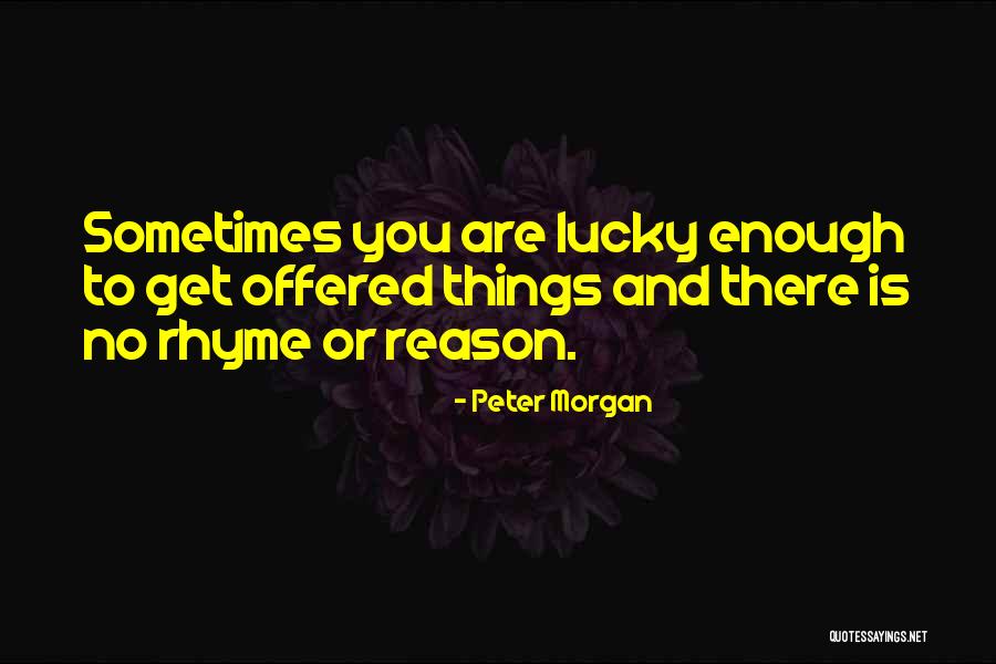 Peter Morgan Quotes 674356 Peter Morgan Quotes 674356