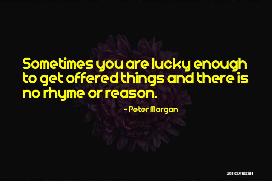 Peter Morgan Quotes 674356