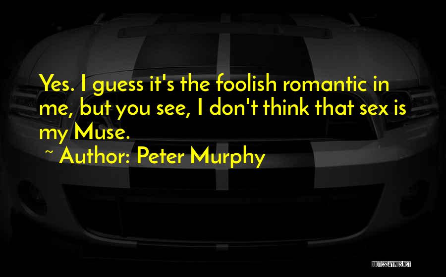 Peter Murphy Quotes 357915