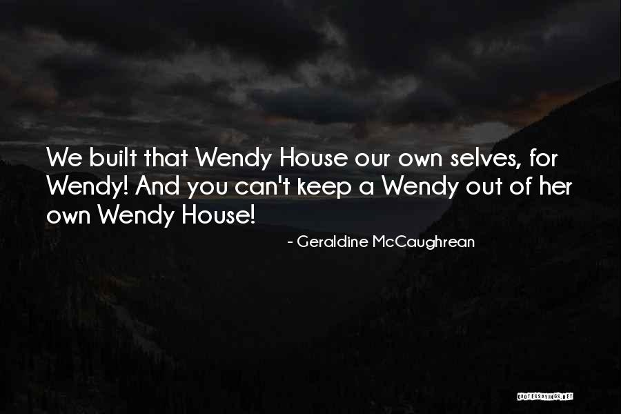 Peter Pan And Wendy Quotes By Geraldine McCaughrean Peter Pan And Wendy Quotes By Geraldine McCaughrean
