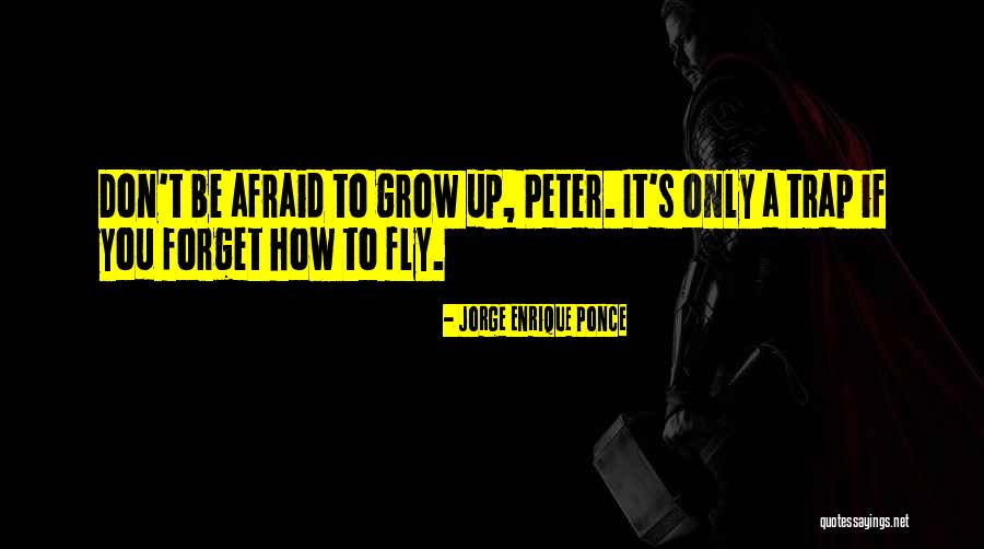 Peter Pan Love Quotes By Jorge Enrique Ponce