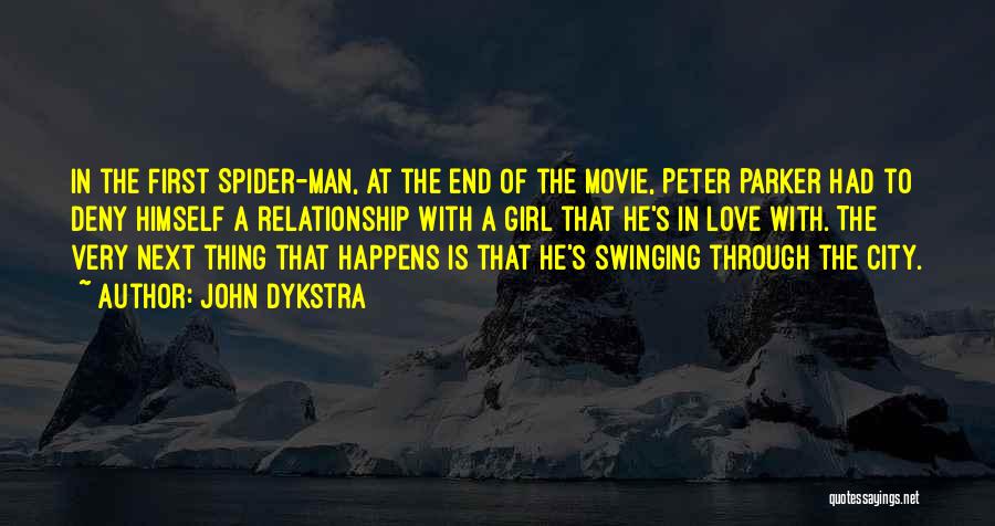 Peter Parker Love Quotes By John Dykstra