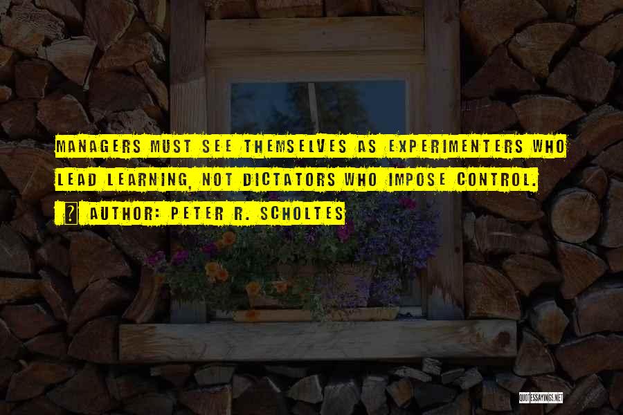 Peter R. Scholtes Quotes 1639065