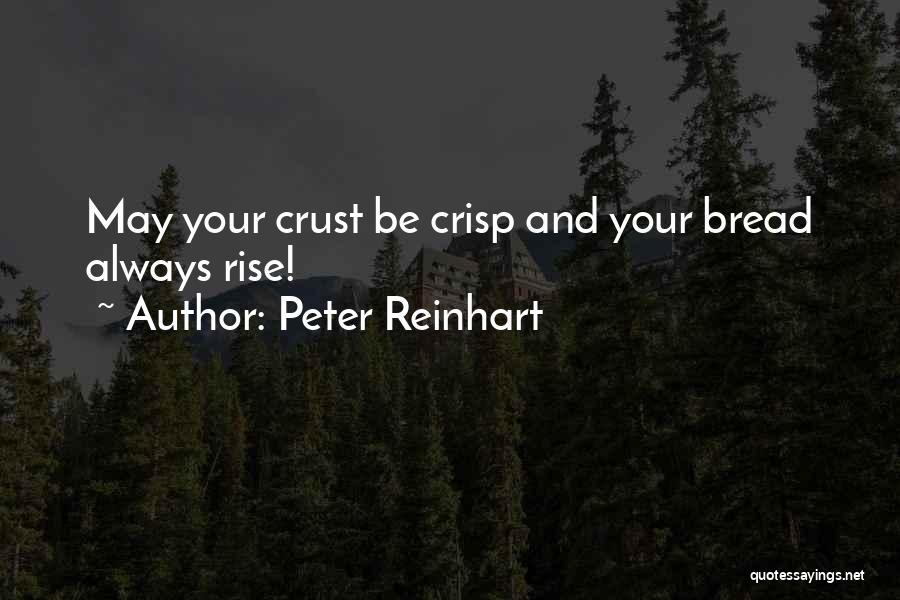 Peter Reinhart Quotes 481266