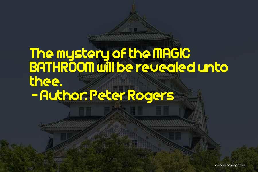 Peter Rogers Quotes 841048