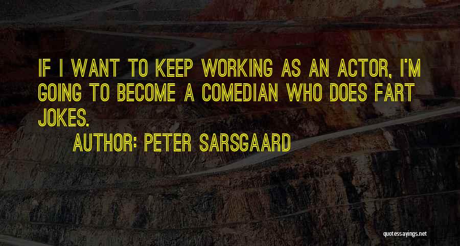 Peter Sarsgaard Quotes 672637