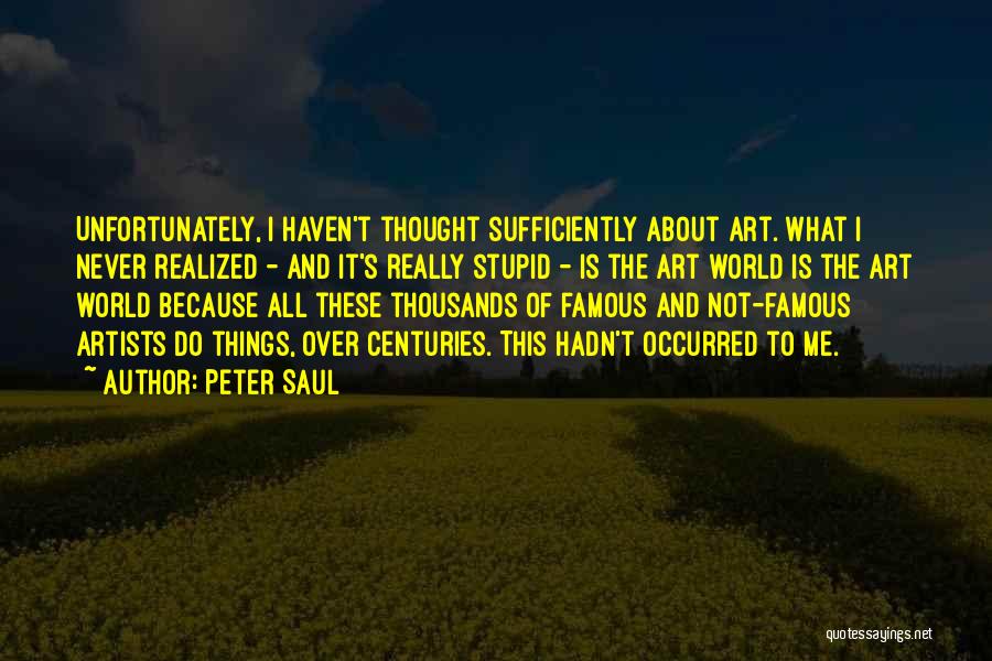 Peter Saul Quotes 1023420