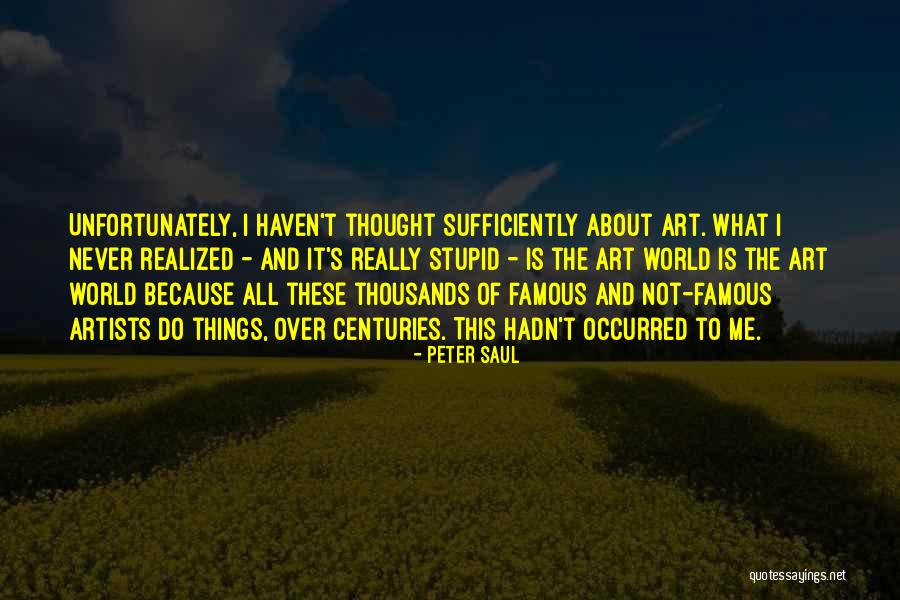 Peter Saul Quotes 1023420