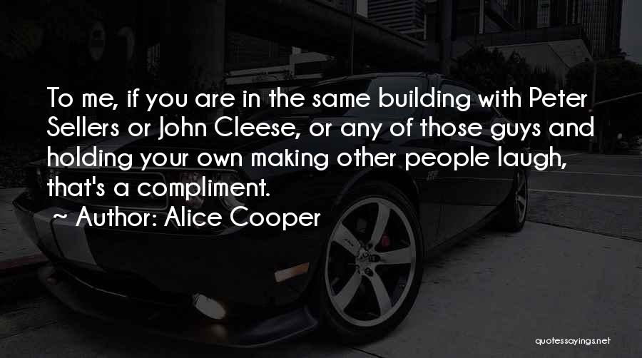 Peter Sellers Best Quotes By Alice Cooper