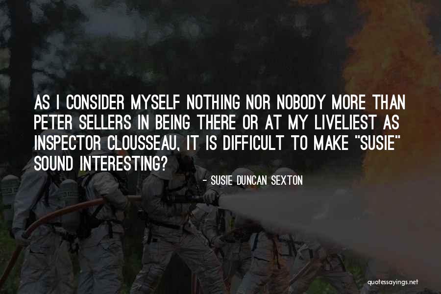 Peter Sellers Best Quotes By Susie Duncan Sexton Peter Sellers Best Quotes By Susie Duncan Sexton