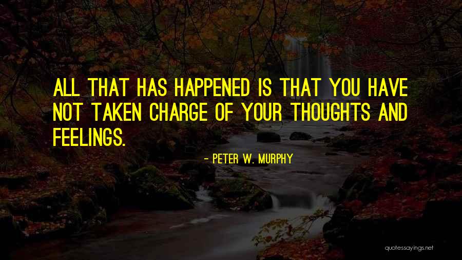 Peter W. Murphy Quotes 1178028 Peter W. Murphy Quotes 1178028