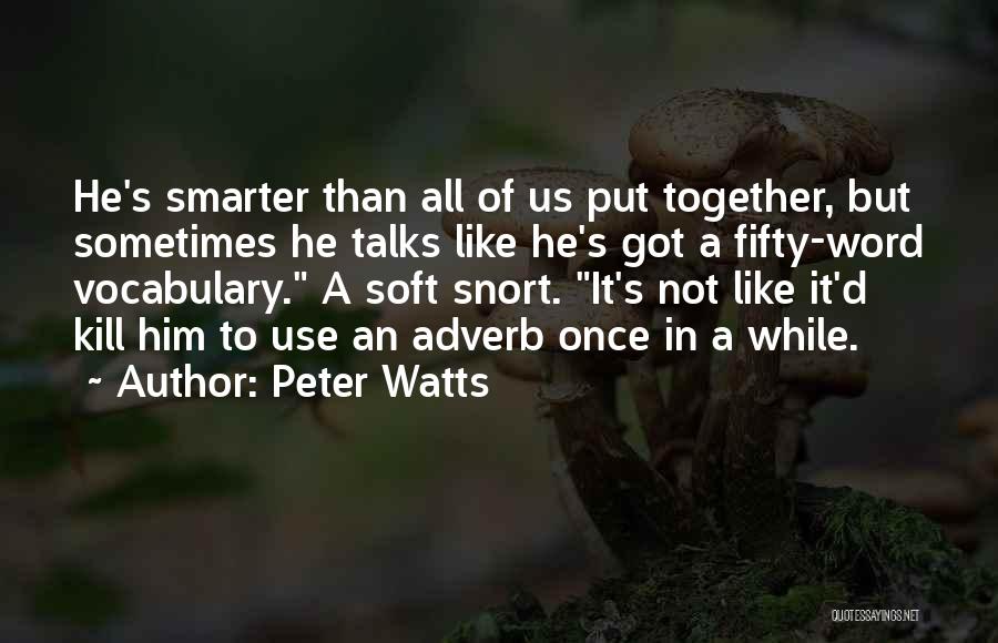 Peter Watts Quotes 119600