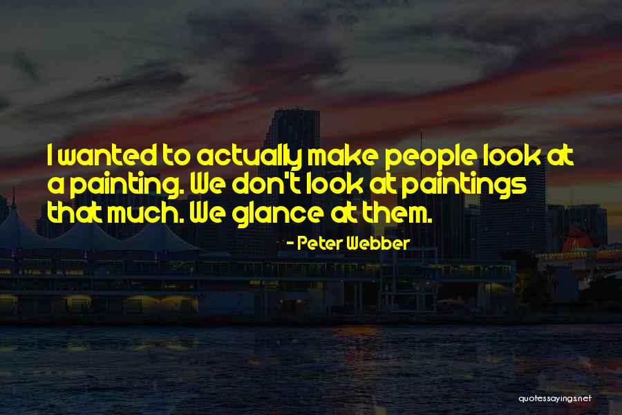 Peter Webber Quotes 2146822