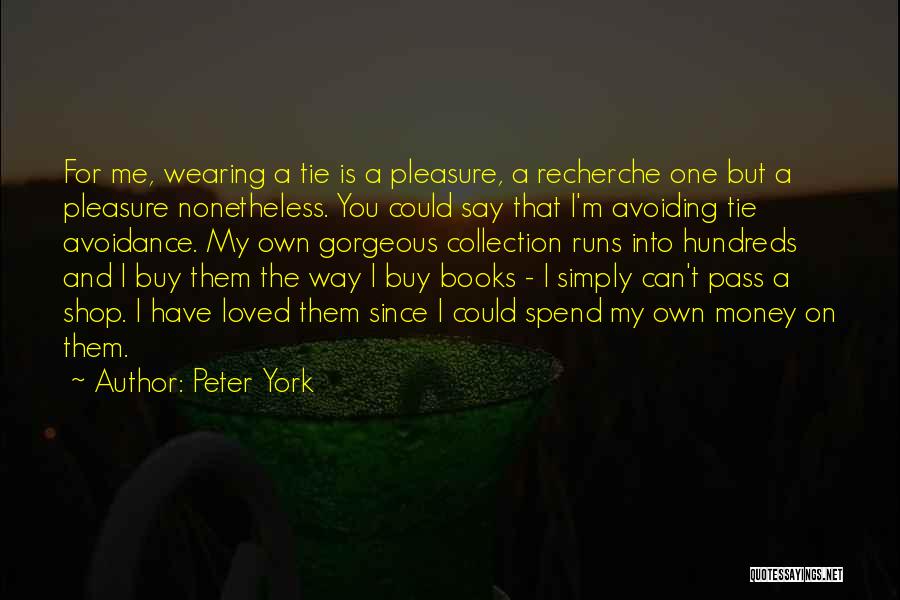 Peter York Quotes 272090