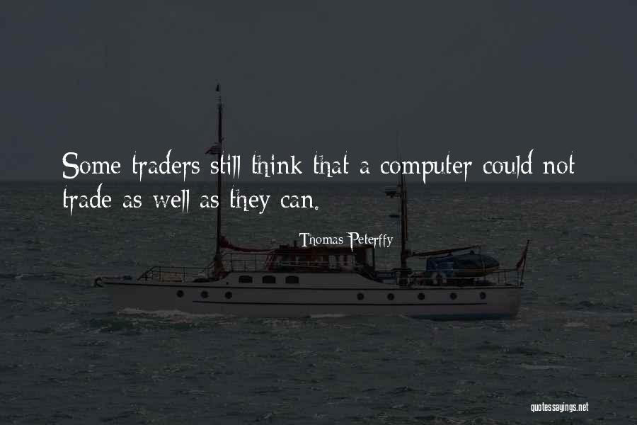 Peterffy Thomas Quotes By Thomas Peterffy Peterffy Thomas Quotes By Thomas Peterffy
