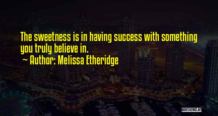 Petimus Quotes By Melissa Etheridge